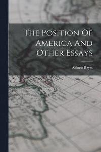 bokomslag The Position Of America And Other Essays