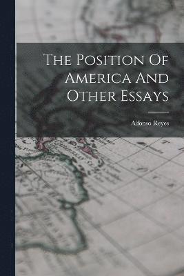 The Position Of America And Other Essays 1