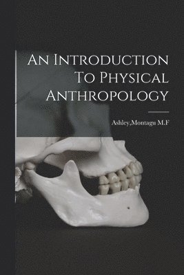 An Introduction To Physical Anthropology 1