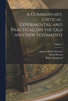 A Commentary, Critical, Experimental, and Practical, on the Old and New Testaments; Volume 4 1