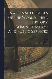 bokomslag National Libraries Of The World Their History Administration And Public Services