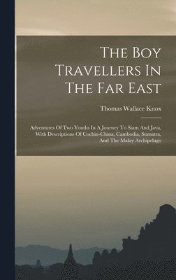 Thomas Wallace Knox - Boy Travellers In The Far East, Inbunden