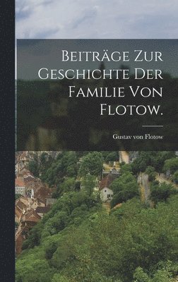 Beitrge zur Geschichte der Familie von Flotow. 1