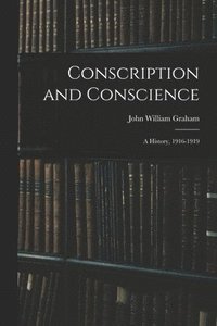 bokomslag Conscription and Conscience; a History, 1916-1919