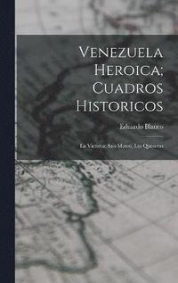bokomslag Venezuela Heroica; Cuadros Historicos