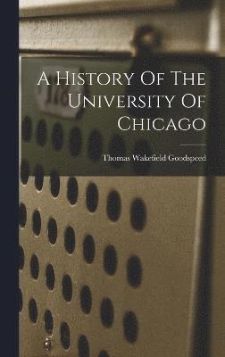 bokomslag History Of The University Of Chicago