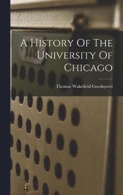 A History Of The University Of Chicago 1