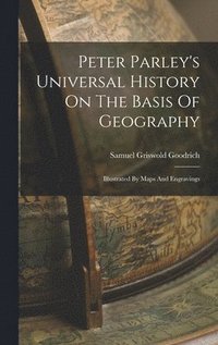 bokomslag Peter Parley's Universal History On The Basis Of Geography