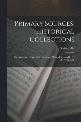 Robert Ellis - Primary Sources, Historical Collections, Häftad