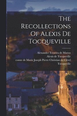 The Recollections Of Alexis De Tocqueville 1
