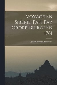 bokomslag Voyage En Sibrie, Fait Par Ordre Du Roi En 1761