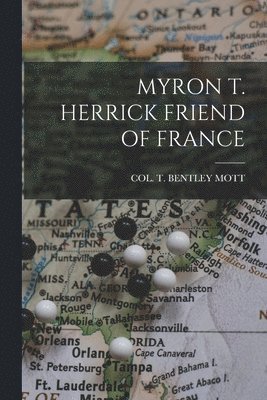 bokomslag Myron T. Herrick Friend of France