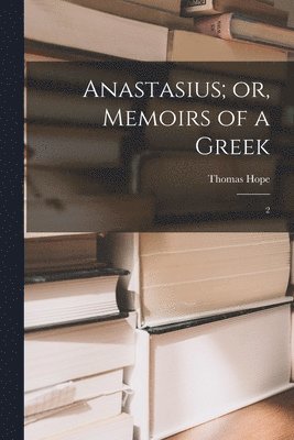 Thomas Hope - Anastasius; or, Memoirs of a Greek, Häftad