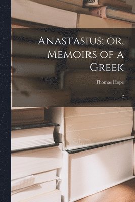 bokomslag Anastasius; or, Memoirs of a Greek