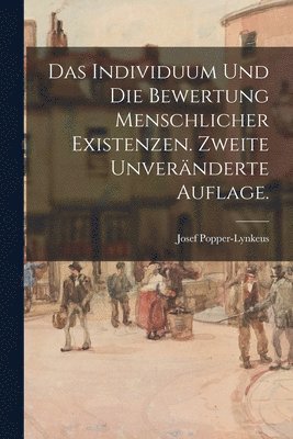 Josef Popper-Lynkeus - Individuum und die Bewertung menschlicher Existenzen. Zweite unveränderte Auflage., Häftad