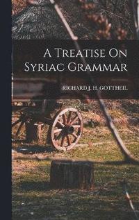 bokomslag A Treatise On Syriac Grammar