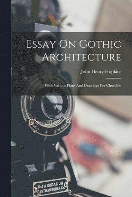 bokomslag Essay On Gothic Architecture