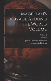 bokomslag Magellan's Voyage Around the World Volume; Volume 2