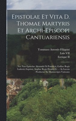 bokomslag Epistolae Et Vita D. Thomae Martyris Et Archi-episcopi Cantuariensis