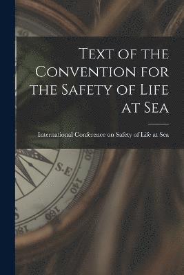 bokomslag Text of the Convention for the Safety of Life at Sea