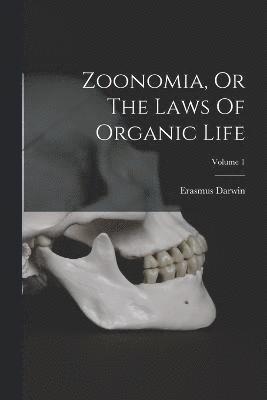 Zoonomia, Or The Laws Of Organic Life; Volume 1 1