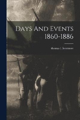 Days And Events 1860-1886 1