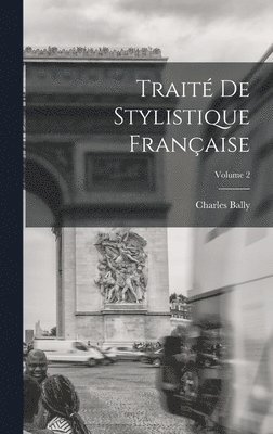 Charles Bally - Traité de stylistique française; Volume 2, Inbunden