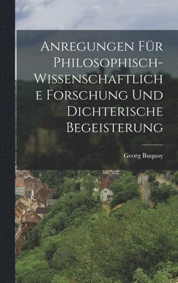 bokomslag Anregungen für philosophisch-wissenschaftliche Forschung und dichterische Begeisterung
