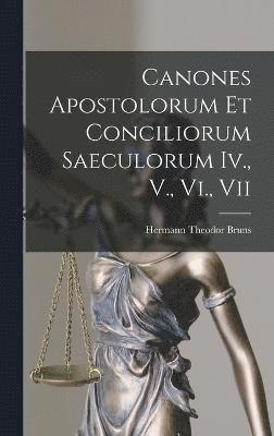 bokomslag Canones Apostolorum Et Conciliorum Saeculorum Iv., V., Vi., Vii