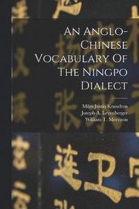 bokomslag An Anglo-chinese Vocabulary Of The Ningpo Dialect
