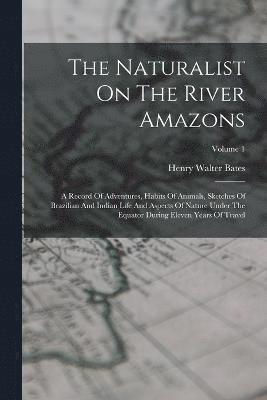 The Naturalist On The River Amazons 1