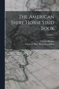 bokomslag American Shire Horse Stud Book; Volume 1