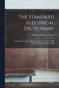bokomslag The Standard Electrical Dictionary
