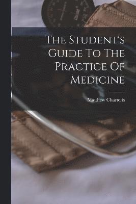 bokomslag The Student's Guide To The Practice Of Medicine