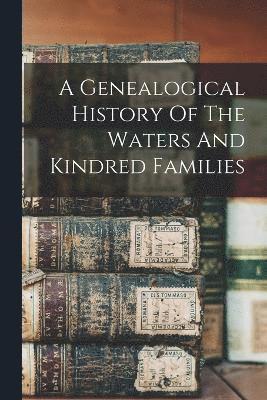 bokomslag Genealogical History Of The Waters And Kindred Families