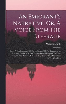 bokomslag An Emigrant's Narrative, Or, A Voice From The Steerage