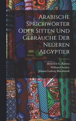 Johann Ludwig Burckhardt, William Ouseley - Arabische Sprichwörter oder Sitten und Gebräuche der neueren Aegyptier, Inbunden