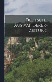 bokomslag Deutsche Auswanderer-Zeitung