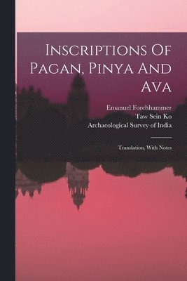 bokomslag Inscriptions Of Pagan, Pinya And Ava