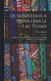 bokomslag De Saint-louis A Tripoli Par Le Lac Tchad