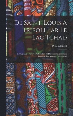 De Saint-louis A Tripoli Par Le Lac Tchad 1
