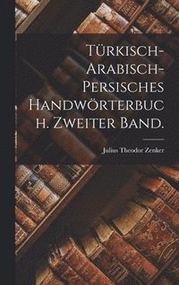 bokomslag Trkisch-arabisch-persisches Handwrterbuch. Zweiter Band.