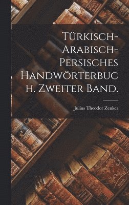 bokomslag Trkisch-arabisch-persisches Handwrterbuch. Zweiter Band.