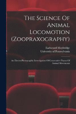 Science Of Animal Locomotion (zoopraxography)
