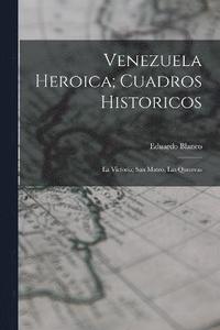 bokomslag Venezuela Heroica; Cuadros Historicos