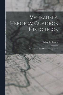 bokomslag Venezuela Heroica; Cuadros Historicos