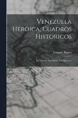 Venezuela Heroica; Cuadros Historicos 1