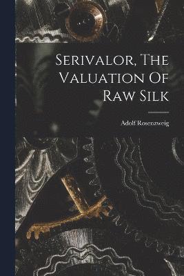 Serivalor, The Valuation Of Raw Silk 1