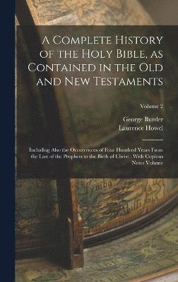 A Complete History of the Holy Bible, as Contained in the Old and New Testaments 1