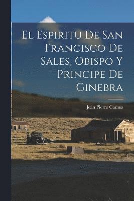 bokomslag El Espiritu De San Francisco De Sales, Obispo Y Principe De Ginebra